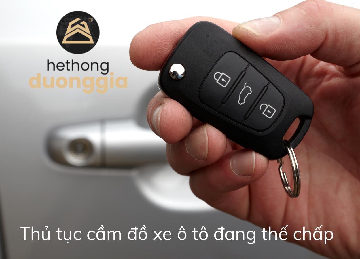 Thủ tục cầm đồ xe ô tô đang thế chấp tại Cầm Đồ Dương Gia