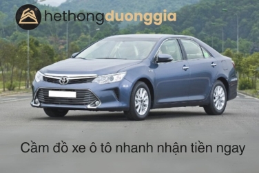 Cầm đồ xe ô tô nhanh, nhận tiền ngay trong 30 phút